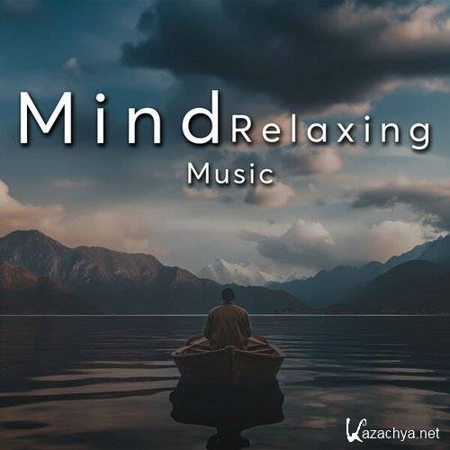 Various Artists - Mind Relaxing Music (Instrumental) (2023) 