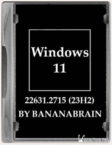 Windows 11 (12in1) 23H2 10.0.22631.2715 x64 by BananaBrain (2023/RUS)
