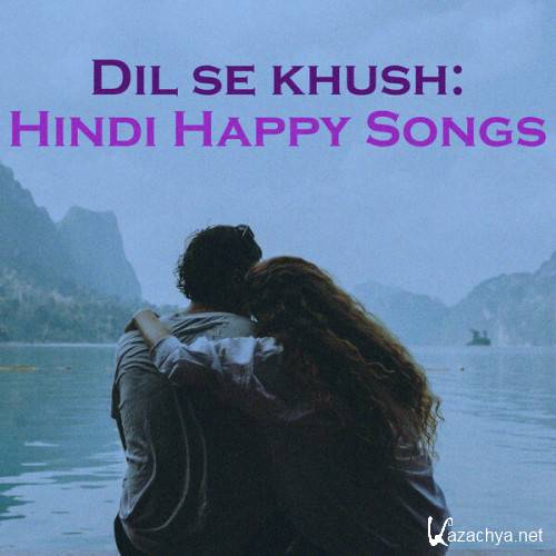 Various Artists - Dil Se Khush Hindi Happy Songs (2023)