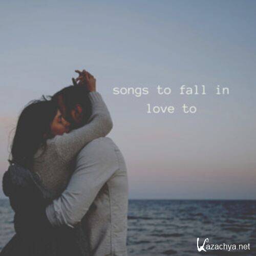 Various Artists - songs to fall in love to (2024)