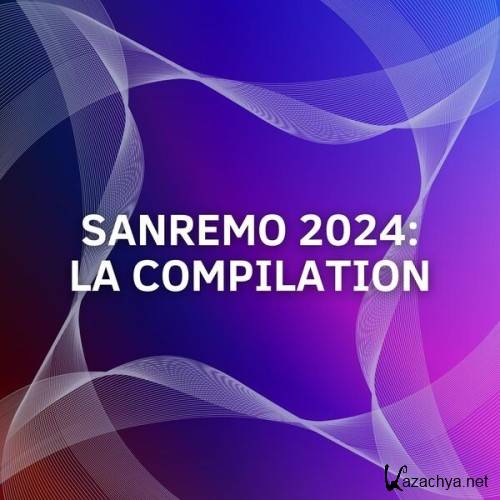 Various Artists - Sanremo 2024 La Compilation (2024) 