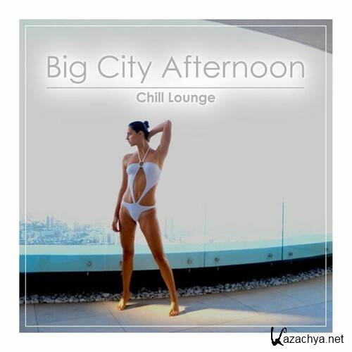 Big City Afternoon Chill Lounge (2024) FLAC