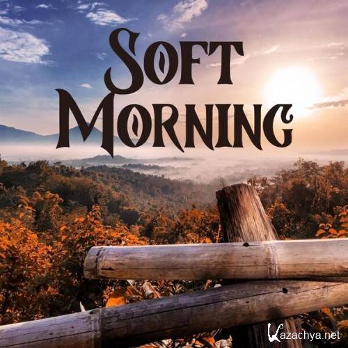 Various Artists - Soft Morning (2024)