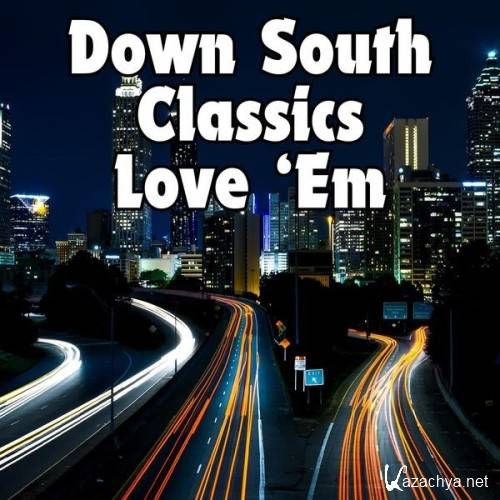 Various Artists - Down South Classics Love 'Em (2024)