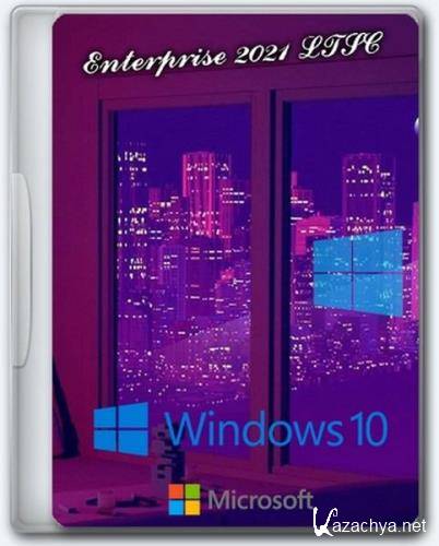 Windows 10 x64 Enterprise 2021 LTSC Full version May 2024 (Ru/En/2024)