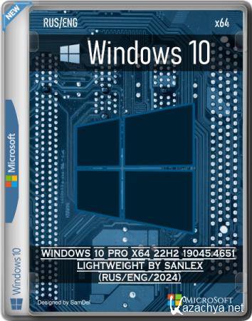 Windows 10 Pro x64 22H2 19045.4651 Lightweight by SanLex (RUS/ENG/2024) Windows 10 Pro x64 22H2 19045.4651 Lightweight by SanLex (RUS/ENG/2024)