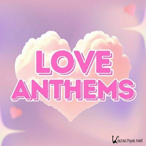 Love Anthems 100 Essential Songs (2024)