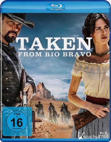     / Taken from Rio Bravo (2023) HDRip / BDRip 1080p