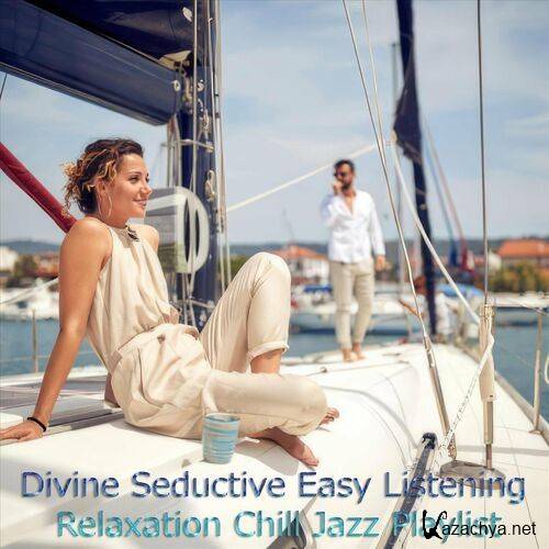Divine Seductive Easy Listening Relaxation Chill Jazz Playlist (2024) FLAC