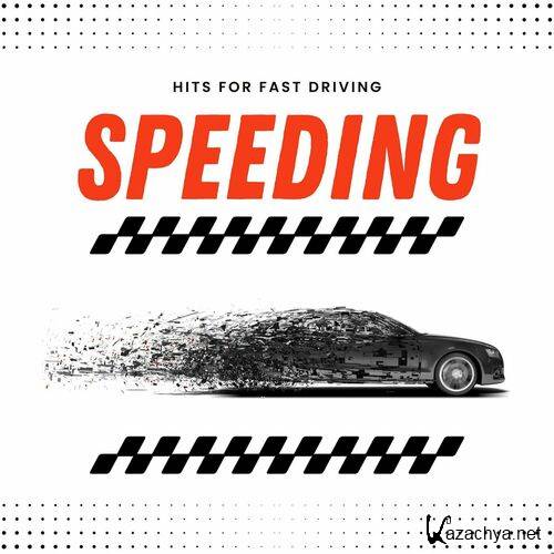 Speeding - Hits for fast Driving (2024)