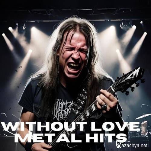 Without Love Metal Hits (2025) FLAC