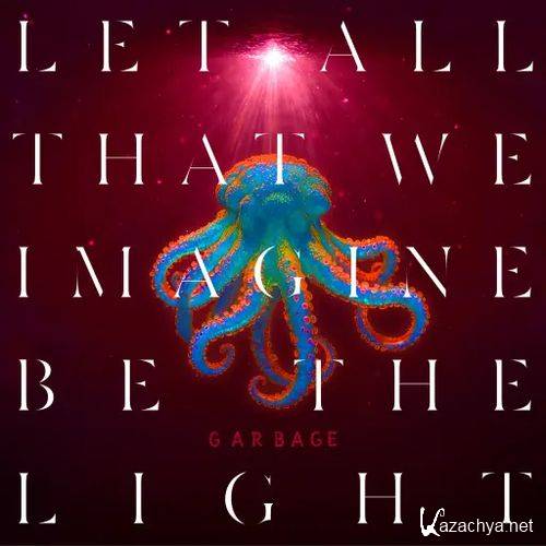 Garbage - Let All That We Imagine Be The Light (2025) FLAC Garbage - Let All That We Imagine Be The Light (2025) FLAC